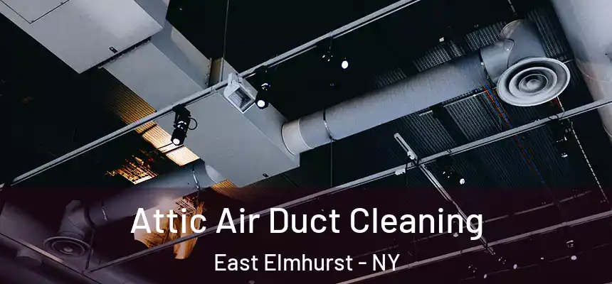  Attic Air Duct Cleaning East Elmhurst - NY