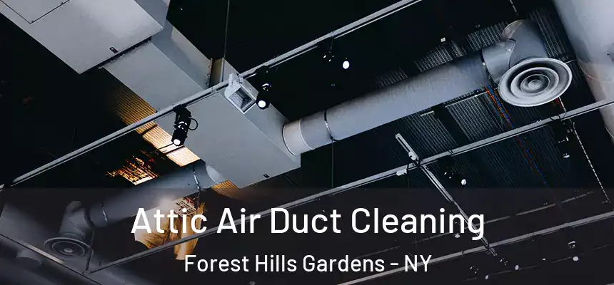  Attic Air Duct Cleaning Forest Hills Gardens - NY