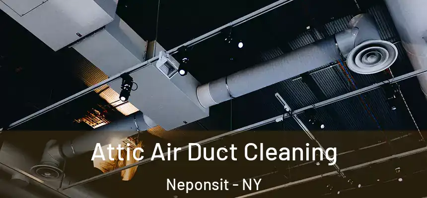  Attic Air Duct Cleaning Neponsit - NY