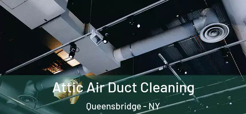 Attic Air Duct Cleaning Queensbridge - NY