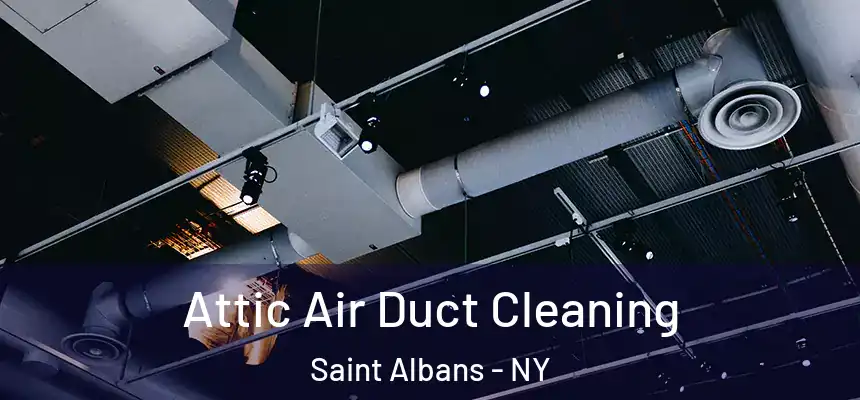 Attic Air Duct Cleaning Saint Albans - NY