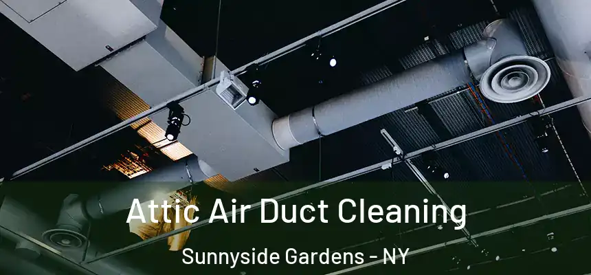  Attic Air Duct Cleaning Sunnyside Gardens - NY