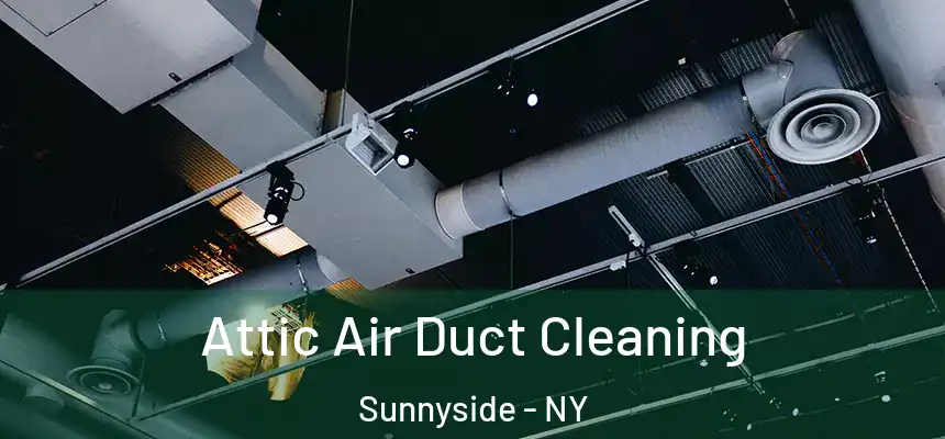  Attic Air Duct Cleaning Sunnyside - NY