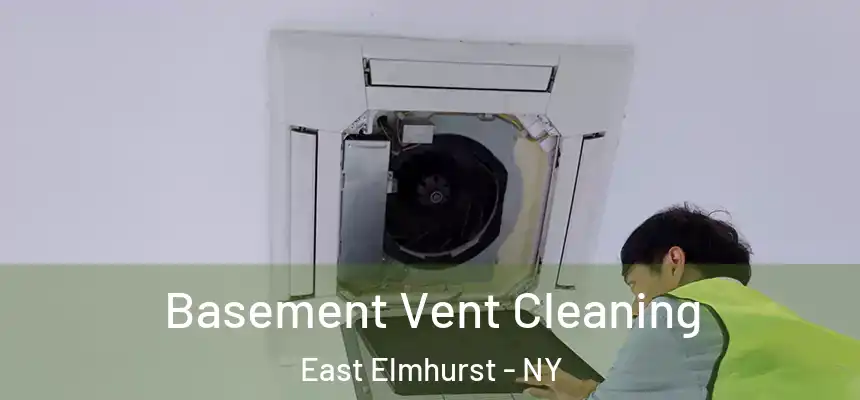  Basement Vent Cleaning East Elmhurst - NY