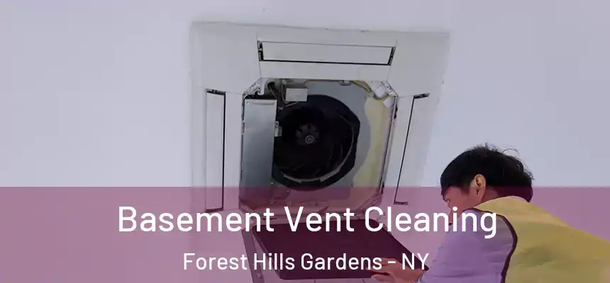 Basement Vent Cleaning Forest Hills Gardens - NY