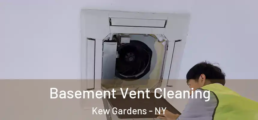  Basement Vent Cleaning Kew Gardens - NY