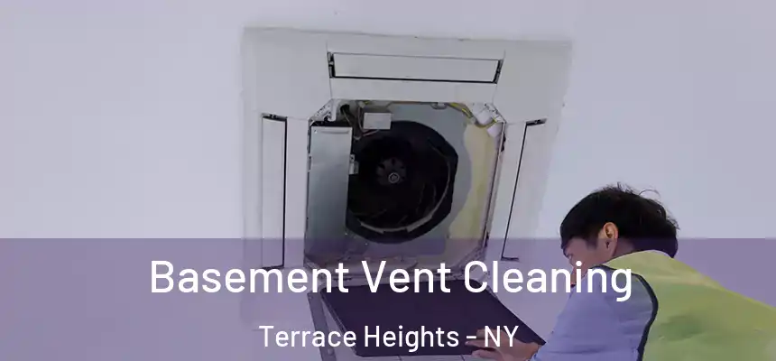 Basement Vent Cleaning Terrace Heights - NY