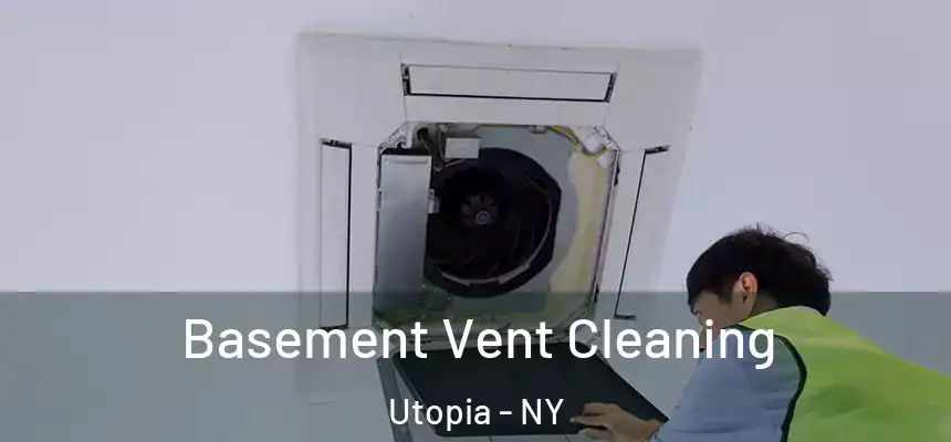  Basement Vent Cleaning Utopia - NY