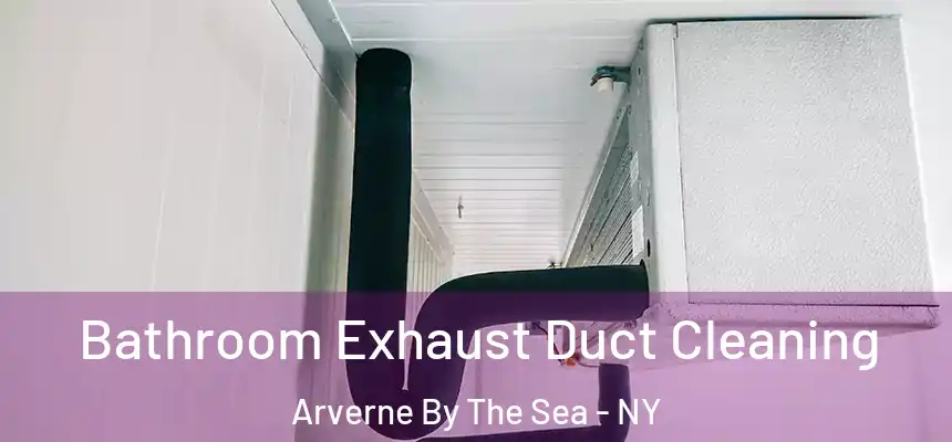 Bathroom Exhaust Duct Cleaning Arverne By The Sea - NY