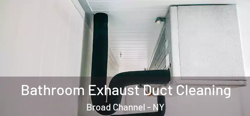 Bathroom Exhaust Duct Cleaning Broad Channel - NY