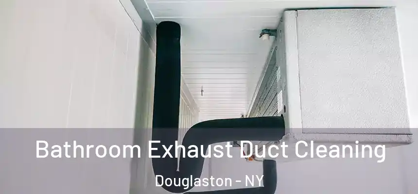 Bathroom Exhaust Duct Cleaning Douglaston - NY
