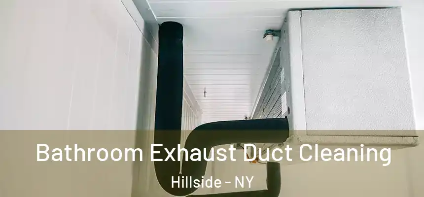  Bathroom Exhaust Duct Cleaning Hillside - NY