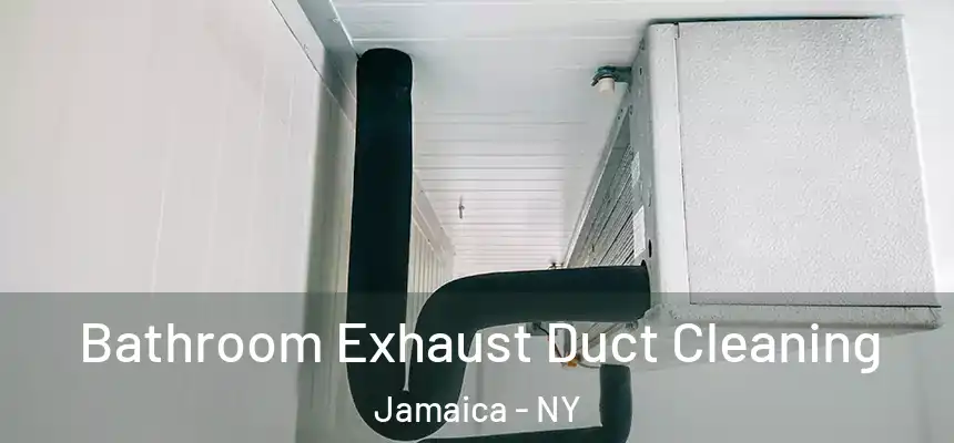  Bathroom Exhaust Duct Cleaning Jamaica - NY