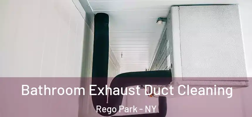  Bathroom Exhaust Duct Cleaning Rego Park - NY