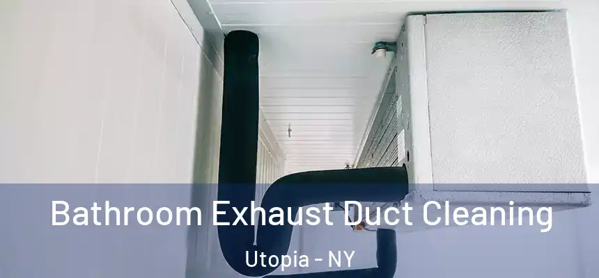  Bathroom Exhaust Duct Cleaning Utopia - NY