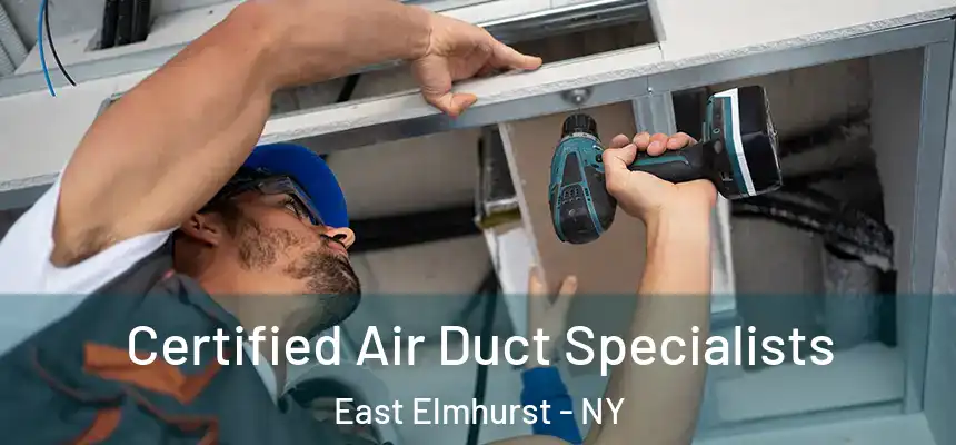  Certified Air Duct Specialists East Elmhurst - NY