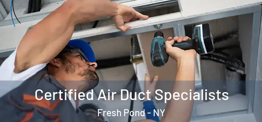 Certified Air Duct Specialists Fresh Pond - NY