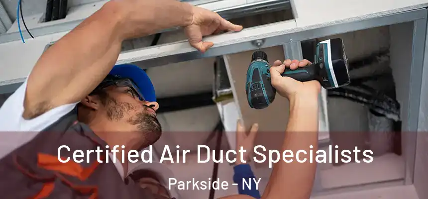 Certified Air Duct Specialists Parkside - NY