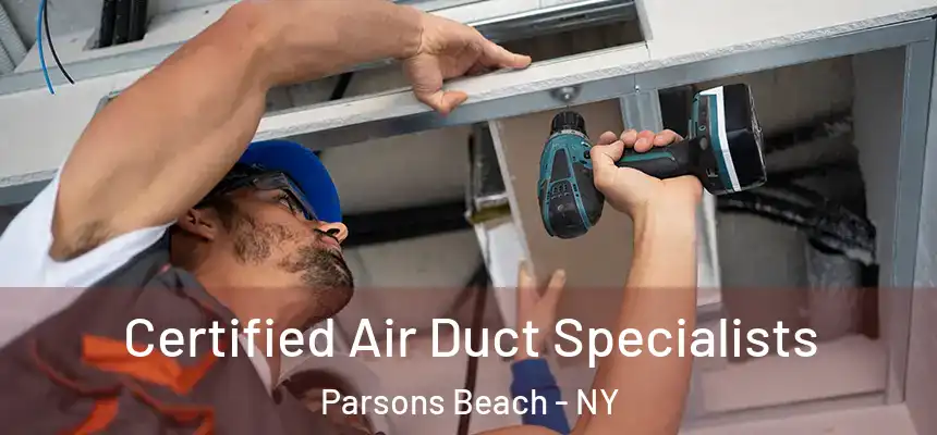  Certified Air Duct Specialists Parsons Beach - NY