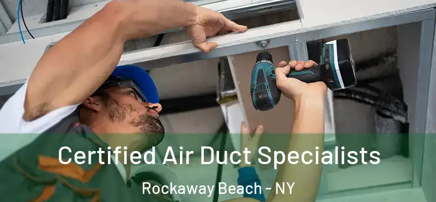  Certified Air Duct Specialists Rockaway Beach - NY