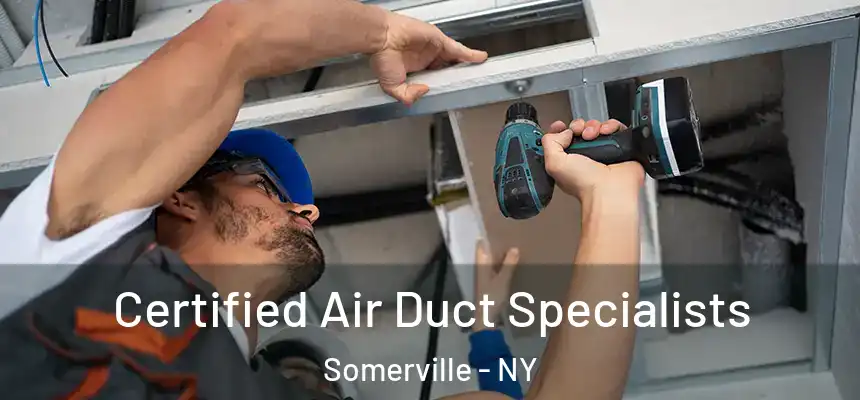 Certified Air Duct Specialists Somerville - NY