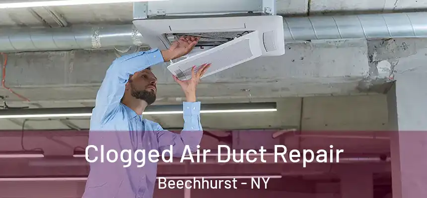  Clogged Air Duct Repair Beechhurst - NY