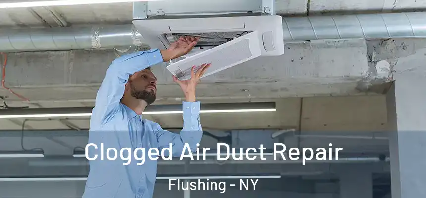  Clogged Air Duct Repair Flushing - NY