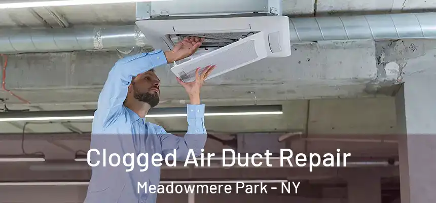  Clogged Air Duct Repair Meadowmere Park - NY