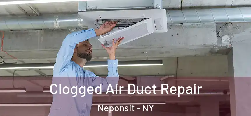 Clogged Air Duct Repair Neponsit - NY