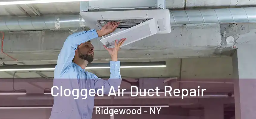  Clogged Air Duct Repair Ridgewood - NY