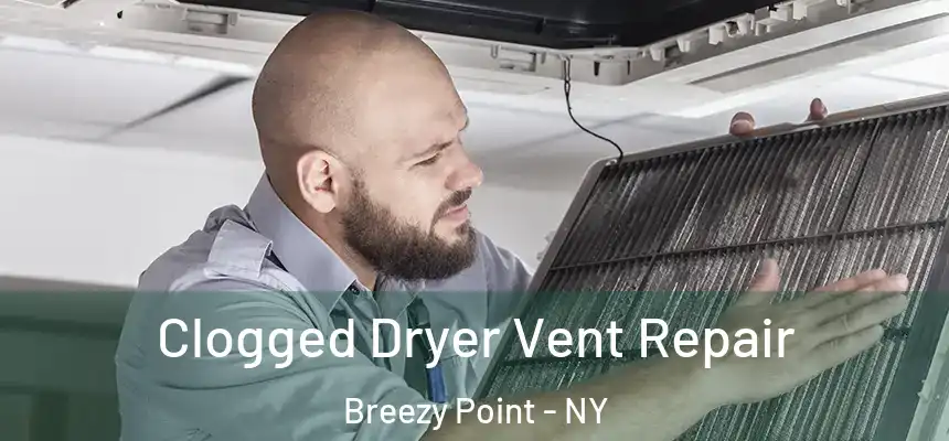  Clogged Dryer Vent Repair Breezy Point - NY