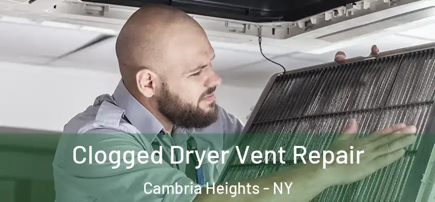  Clogged Dryer Vent Repair Cambria Heights - NY