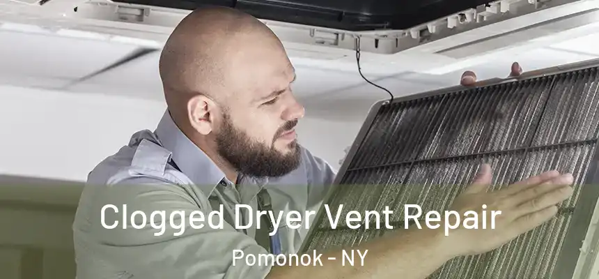  Clogged Dryer Vent Repair Pomonok - NY