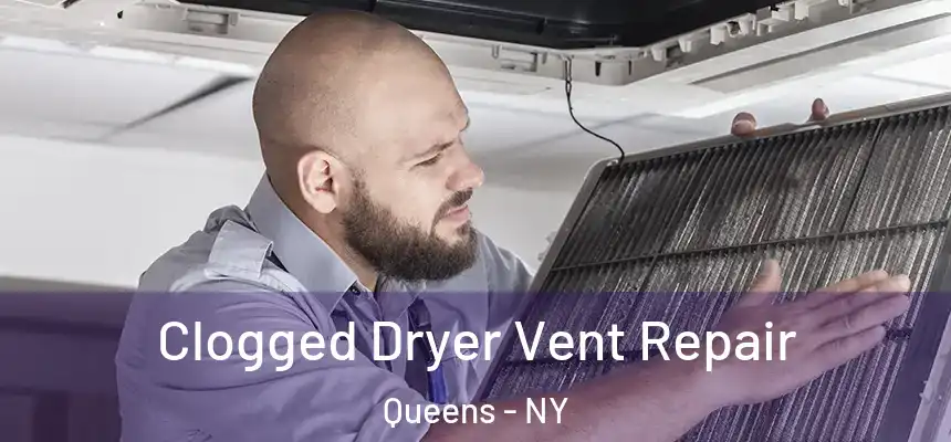 Clogged Dryer Vent Repair Queens - NY