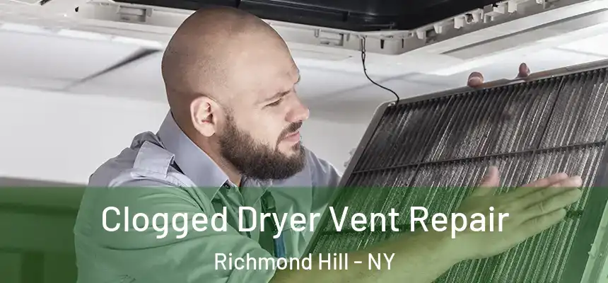  Clogged Dryer Vent Repair Richmond Hill - NY