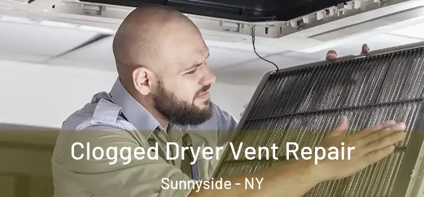  Clogged Dryer Vent Repair Sunnyside - NY
