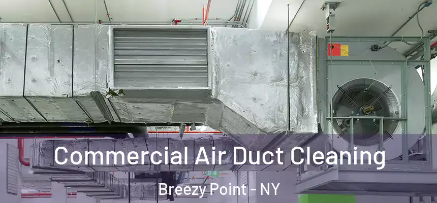  Commercial Air Duct Cleaning Breezy Point - NY
