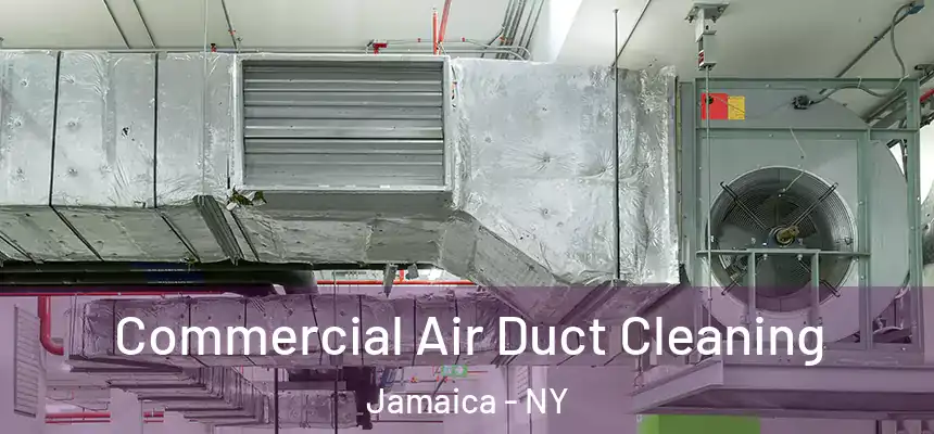 Commercial Air Duct Cleaning Jamaica - NY