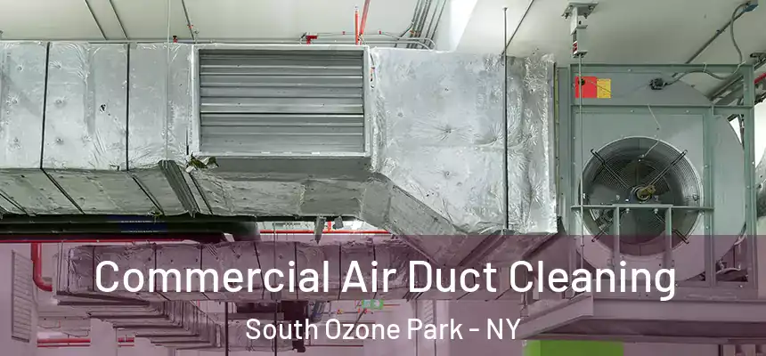  Commercial Air Duct Cleaning South Ozone Park - NY