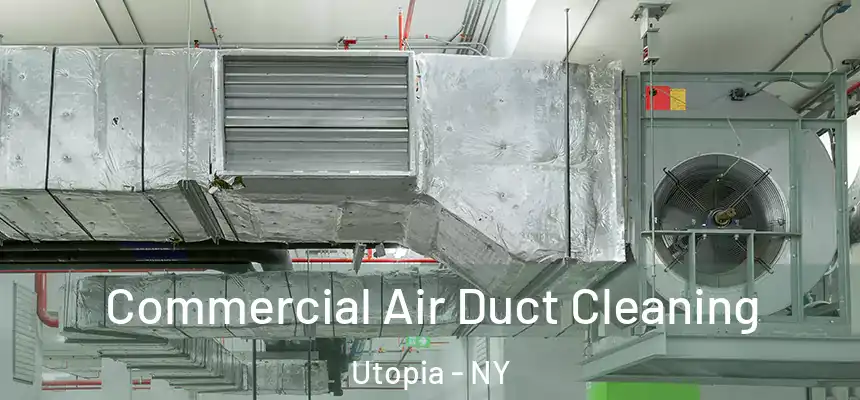 Commercial Air Duct Cleaning Utopia - NY