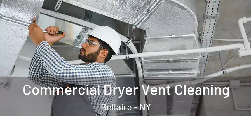 Commercial Dryer Vent Cleaning Bellaire - NY
