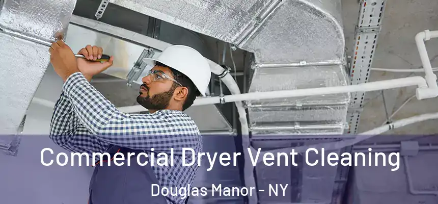  Commercial Dryer Vent Cleaning Douglas Manor - NY