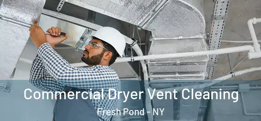  Commercial Dryer Vent Cleaning Fresh Pond - NY