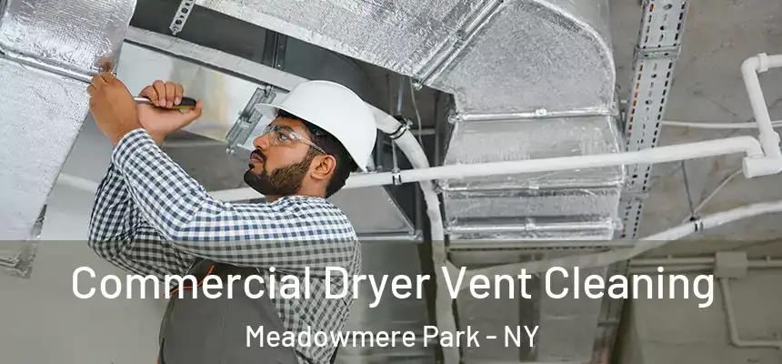 Commercial Dryer Vent Cleaning Meadowmere Park - NY