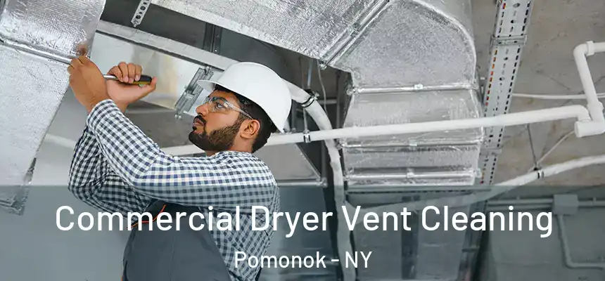 Commercial Dryer Vent Cleaning Pomonok - NY
