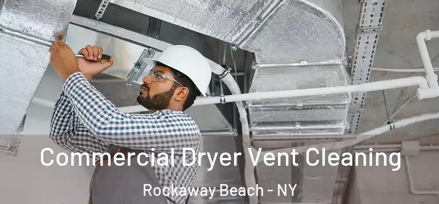 Commercial Dryer Vent Cleaning Rockaway Beach - NY