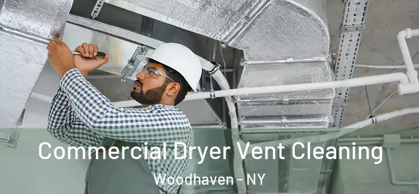 Commercial Dryer Vent Cleaning Woodhaven - NY