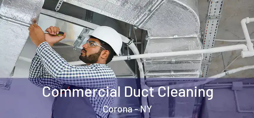 Commercial Duct Cleaning Corona - NY