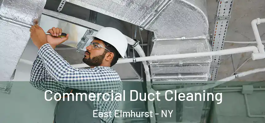 Commercial Duct Cleaning East Elmhurst - NY