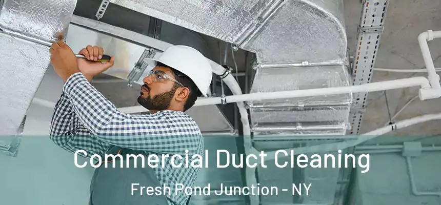 Commercial Duct Cleaning Fresh Pond Junction - NY